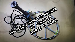 PROJETO BOBINA DE RESINA PI POLONES PARTE 3 [upl. by Alaecim]