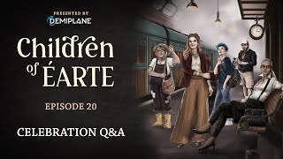 Children of Éarte  Episode 20  Celebration QampA [upl. by Sauers]