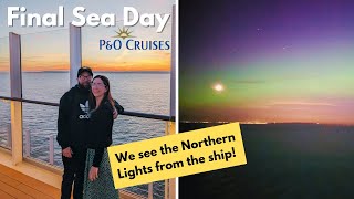 Our FINAL Sea Day PampO Iona Cruise  Disembarkation and Seeing the Northern Lights [upl. by Raquela879]