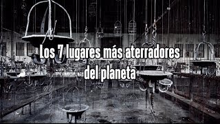 Los 7 lugares más aterradores del planeta [upl. by Harlene]