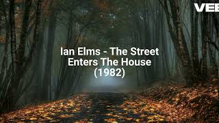 Ian Elms  The Street Enters The House 1982 [upl. by Aihtnys]