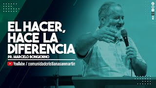 EL HACER HACE LA DIFERENCIA  Pr Marcelo Bongiorno  CCSM [upl. by Assirehc]