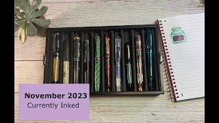 November 2023  Currently Inked Fountain Pens [upl. by Zeuqirdor]