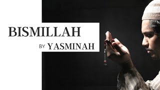 Bismillah  Nasheed  Yasminah [upl. by Ahsias]