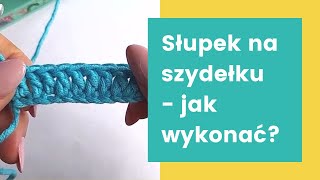 Jak wykonać słupek na szydełku  instrukcja krok po kroku jak wykonać słupek [upl. by Hanleigh]