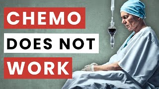 Chemotherapy Doesnt Work  The Truth About Chemo Success Rates [upl. by Mercie]