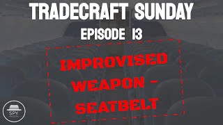 Tradecraft Sunday Episode 13 Improvised Weapon  Airline Seat Belt [upl. by Lepine386]