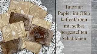 Tutorial Papier im Ofen kaffeefärben mit selbst hergestellten Schablonen [upl. by Pamella]