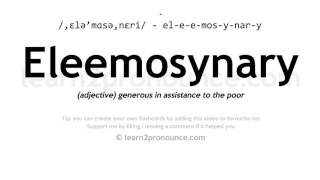 Pronunciation of Eleemosynary  Definition of Eleemosynary [upl. by Shay]