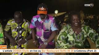 Lartiste DOSSA Etoile en live au Bar Selfie 80 20 à Cotonou Partie 2 [upl. by Pucida]