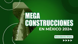 ¡5 Mega Construcciones más increíbles en México 2024 🚝 [upl. by Indira775]