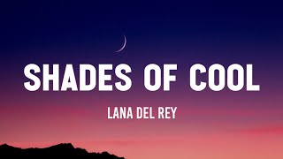 Lana Del Rey  Shades Of Cool Lyrics [upl. by Oigimer]