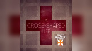 A Cross Shaped Life Serves Others  Week 6  Sermon October 20 2024 [upl. by Radcliffe]