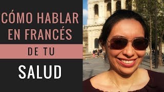 Cómo HABLAR DE TU SALUD EN FRANCÉS  Vocabulario útil en francés [upl. by Nytsrik]