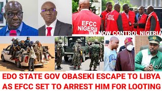 Gov Obaseki Flee Edo State As EFCC Waits In Ambush As Imunity Expires MC Oluomo Càptùre Nigeria [upl. by Esdnyl]