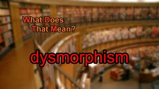 What does dysmorphism mean [upl. by Varden]