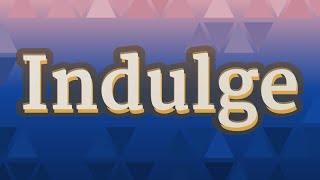 INDULGE pronunciation • How to pronounce INDULGE [upl. by Supmart]