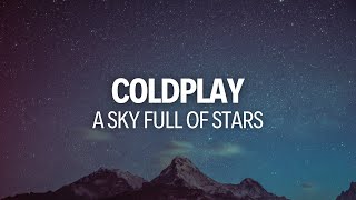 Coldplay  A Sky Full Of Stars Lyrics  cause youre a sky full of stars [upl. by Mmada]