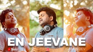 En Jeevane എൻ ജീവനേ  Ishaan Dev  Shorts [upl. by Weihs692]