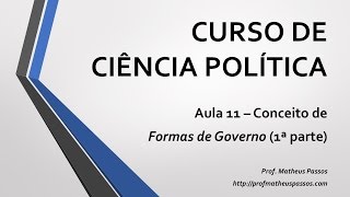 Curso de Ciência Política — Aula 11 — Parlamentarismo e Presidencialismo 1ª parte [upl. by Nollek]