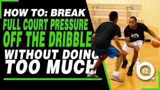 How To Break Full Court Pressure off the Dribble Without Doing Too Much [upl. by Shaffert924]