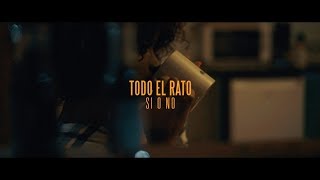 TODO EL RATO  Si o No Video Oficial [upl. by Nibbor]