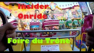 INSIDER Onride Foire du Trône 2017 [upl. by Vala797]