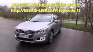 Peugeot 508 RXH SW 20 BlueHDI 180Ch EAT6 épisode 1 [upl. by Harold]