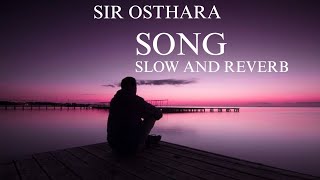 Sir osthara song slowd and reverb 🎧 [upl. by Aenad]