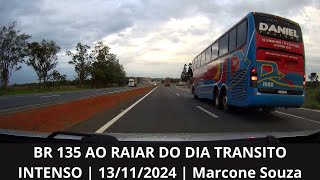 BR 135 AO RAIAR DO DIA TRANSITO INTENSO  13112024  Marcone Souza [upl. by Kenna]