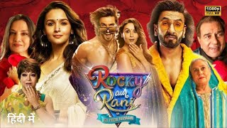 Rocky Aur Rani Kii Prem Kahaani 2023 Full Movie In Hindi 1080p HD  Ranveer Singh  Facts amp Story [upl. by Eicaj]