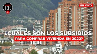 ¿Cuáles son los subsidios para comprar vivienda en 2022  El Espectador [upl. by Ribble]