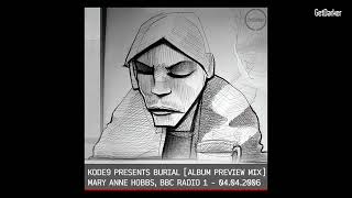 Kode9 presents Burial – Mary Anne Hobbs – Breezeblock – BBC Radio 1 – 04042006 [upl. by Amati664]