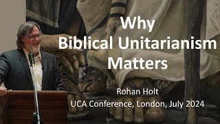 Rohan Holt  Why Biblical Unitarianism Matters [upl. by Esej]