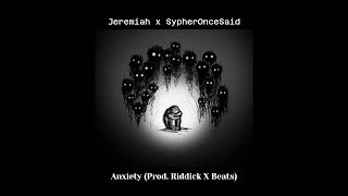 ANXIETY  SypherOnceSaid ft Jeremiah Prod Riddick X Beats [upl. by Sined]