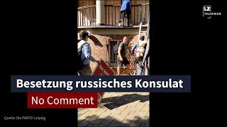 Die PARTEI besetzt russisches Konsulat in Leipzig  LZ TV No Comment [upl. by Eelano]