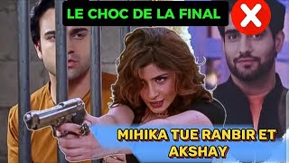 FINAL Le changement du destin  Mihika tue Ranbir et Akshay Épisode complet en français [upl. by Cas]