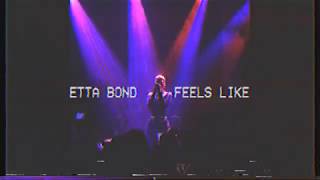 Etta Bond  Feels Like LIVE [upl. by Freddy]