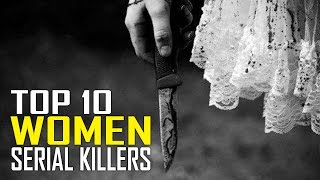 Top 10 Woman Serial Killers [upl. by Gilead]