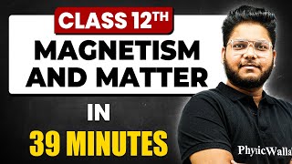 MAGNETISM AND MATTER in 39 Minutes  Physics Chapter 5  Full Chapter Revision Class 12th [upl. by Sherborne]