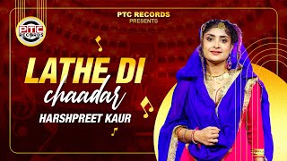 Latest Punjabi Songs 2024  Lathe Di Chadar Full Video Harshpreet Kaur  PTC Records [upl. by Scutt]