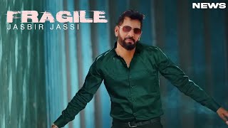 Fragile Song  Jasbir Jassi  Punjabi  New Song  Jasbir Jassi New Song 2024 [upl. by Aidroc853]