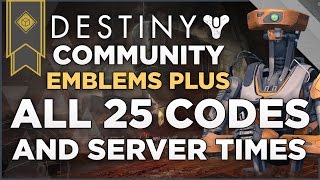 Destiny Unlockable Community Emblems All 25 Unlock codes And Server Times [upl. by Notniv576]