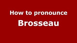 How to pronounce Brosseau FrenchFrance  PronounceNamescom [upl. by Leipzig]