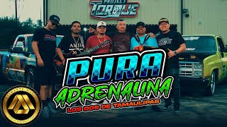 Los Dos De Tamaulipas  Pura Adrenalina Video Oficial I Trocas Bien Perras Se Miran [upl. by Wearing]