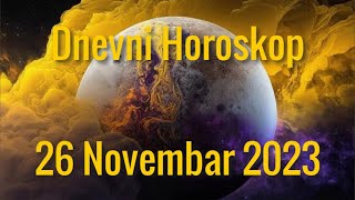 26 NOVEMBAR 2023 DANAŠNJI HOROSKOP [upl. by Delanos501]