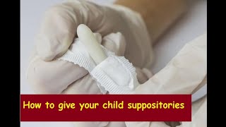 How to give your child suppositories؟ [upl. by Dnesnwot]