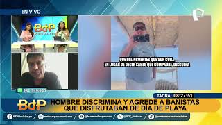 Habla uno de bañistas agredidos y discriminados por sujeto en playa de Tacna [upl. by Pelpel]