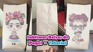 Como Sublimar Bolsas de Papel  Tutorial [upl. by Carling]