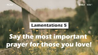 【 Lamentations 5 】Say the most important prayer for those you love ｜ACAD Bible Reading [upl. by Llenrad]